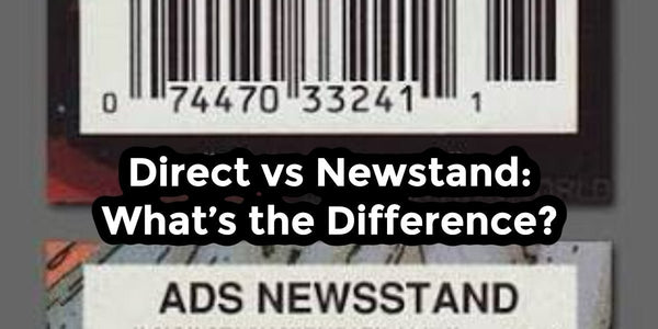 Newsstand vs Direct Edition Comics: Which Is More Valuable? (Collector Guide)