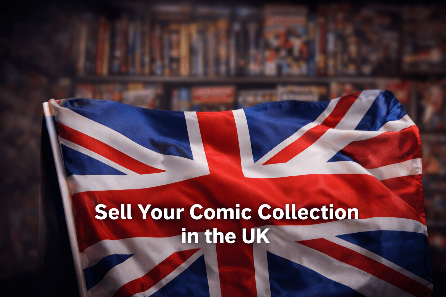 How to Sell a Comic Collection in the UK (Complete Guide for 2026)